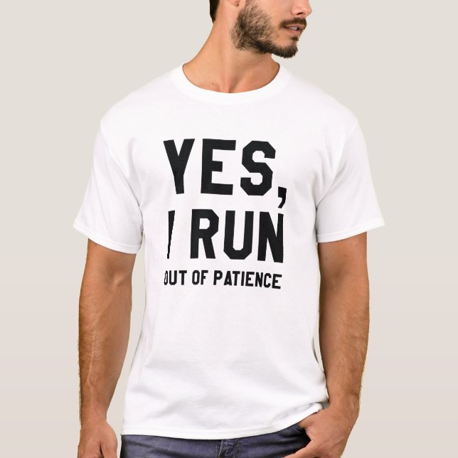 T-shirt Oui, Je Ne Suis Plus Patient. (Devant)