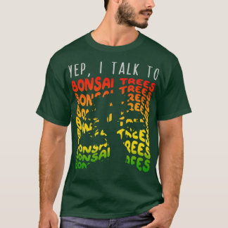 T-shirt Oui, je parle à Bonsai Trees 1