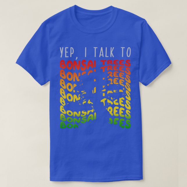 T-shirt Oui, je parle à Bonsai Trees 1 (Design devant)