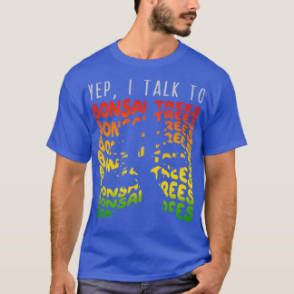 T-shirt Oui, je parle à Bonsai Trees 1