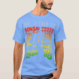 T-shirt Oui, je parle à Bonsai Trees 1