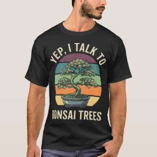 T-shirt Oui je parle aux arbres bonsaï Humour amateur d'ar