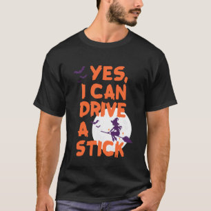 T-shirt Oui je peux conduire un bâton drôle sorcière Hallo