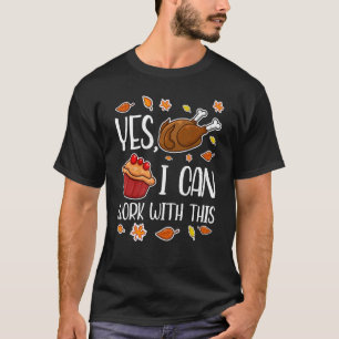 T-shirt Oui, je peux travailler avec cela, merci de remerc