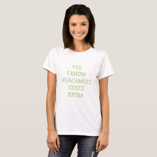 T-shirt Oui, je sais des coûts de guacamole extra