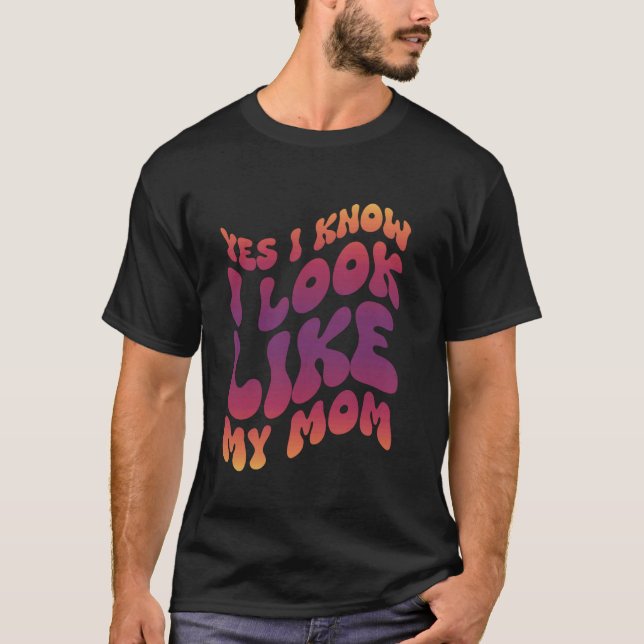 T-shirt Oui Je Sais Que J'Ai L'Air De Ma Mère (Devant)