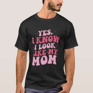 T-shirt Oui Je Sais Que J'Ai L'Air De Ma Mère Fantastique