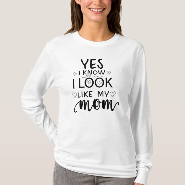 T-shirt Oui Je sais que je ressemble à ma mère fille drôle (Devant)