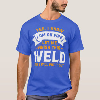 T-shirt Oui Je Sais Que Je Suis En Feu Drôle Soudeur Citat