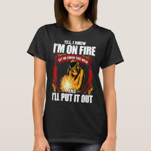 T-shirt Oui Je sais que je suis en feu Laissez-moi termine