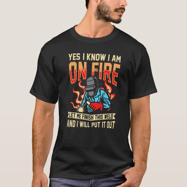 T-shirt oui je sais que je suis en feu soudage Flamme Meta (Devant)