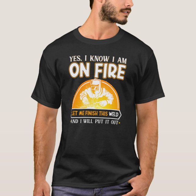 T-shirt oui je sais que je suis en feu soudage Flamme Meta (Devant)