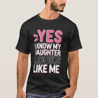 T-shirt Oui je sais que ma fille me ressemble