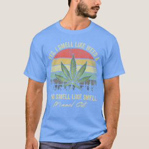 T-shirt Oui Je Sens Comme De La Mauvaise Herbe Vous Sentez