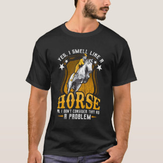 T-shirt Oui, Je Sens Comme Un Cheval Femmes Cheval Cheval