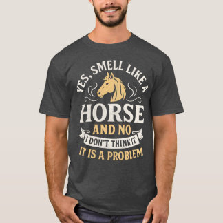 T-shirt Oui, je sens comme un cheval Non, je ne pense pas