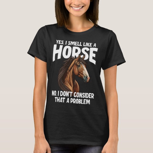 T-shirt Oui Je sens comme un cheval Non Je ne pense pas qu (Devant)