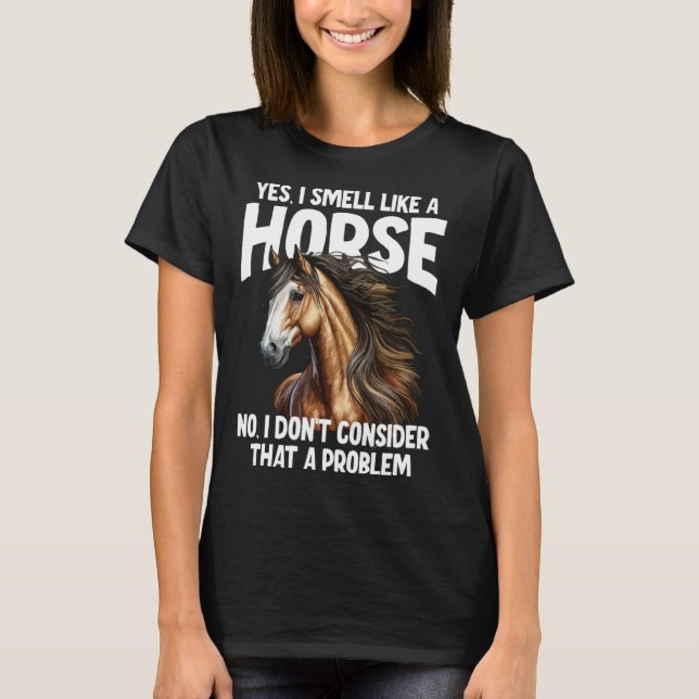 T-shirt Oui Je sens comme un cheval Non Je ne pense pas qu (Devant)