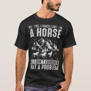 T-shirt Oui Je Sens Comme Un Cheval Non Je Ne Pense Pas Qu