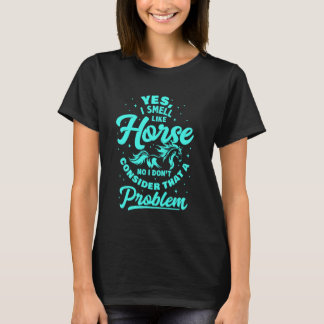 T-shirt Oui, je sens comme un cheval pour hommes femmes, d