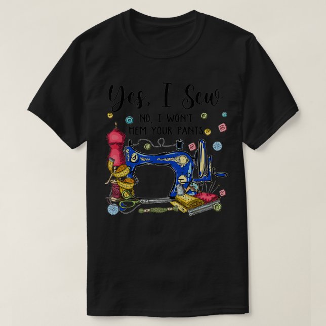 T-shirt Oui Je Sew Non Je n'Hébergerai pas Votre Pantalon  (Design devant)