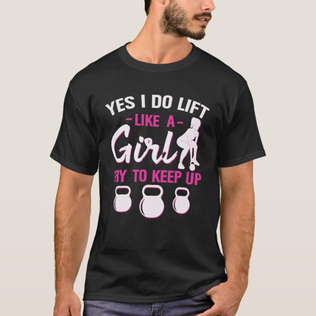 T-shirt Oui, Je Souleve Comme Une Fille Essaie De Garder K (Devant)