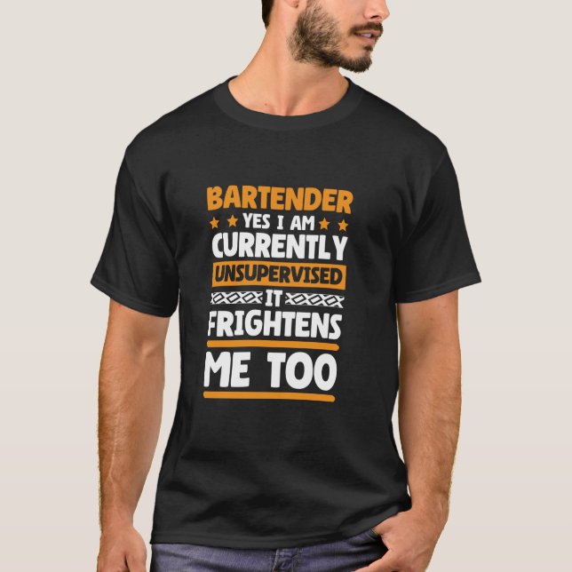 T-shirt Oui Je suis actuellement non surveillé barman et b (Devant)