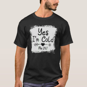 T-shirt Oui Je suis Cold Me 24 7 Citation Gelante Bl Sarca