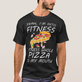 T-shirt Oui, je suis dans Fitness Fitness Fitness Pizza en