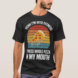 T-shirt oui, je suis dans la pizza entière fitness dans ma