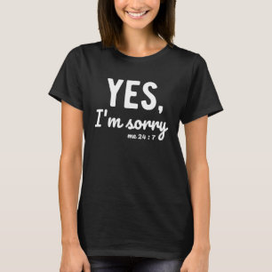 T-shirt Oui je suis désolé 24 7  Citations sur la vie s'ex