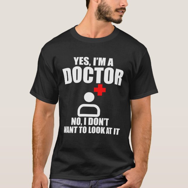 T-shirt Oui Je suis Docteur Non Je ne veux pas le regarder (Devant)