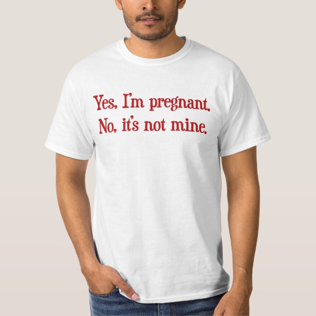 T-shirt Oui je suis enceinte, aucun il n'est pas à moi (Devant)