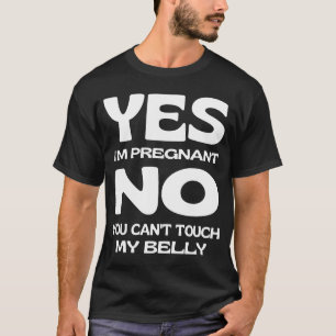 T-shirt Oui, je suis enceinte Ne touche pas à ma grossesse