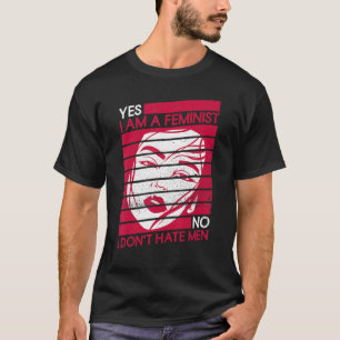T-shirt Oui Je suis féministe Non Je ne déteste pas les ho