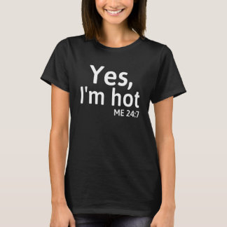 T-shirt Oui, je suis Hot Me 24 7 Dit mignon