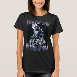 T-shirt Oui, je suis l'alpha dans cette pièce Drôle d'alph