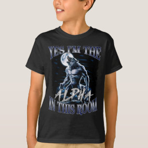 T-shirt Oui, je suis l'alpha dans cette pièce Drôle d'alph