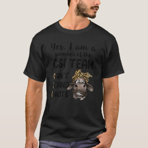 T-shirt Oui, je suis membre de l'équipe CSI. Je ne support