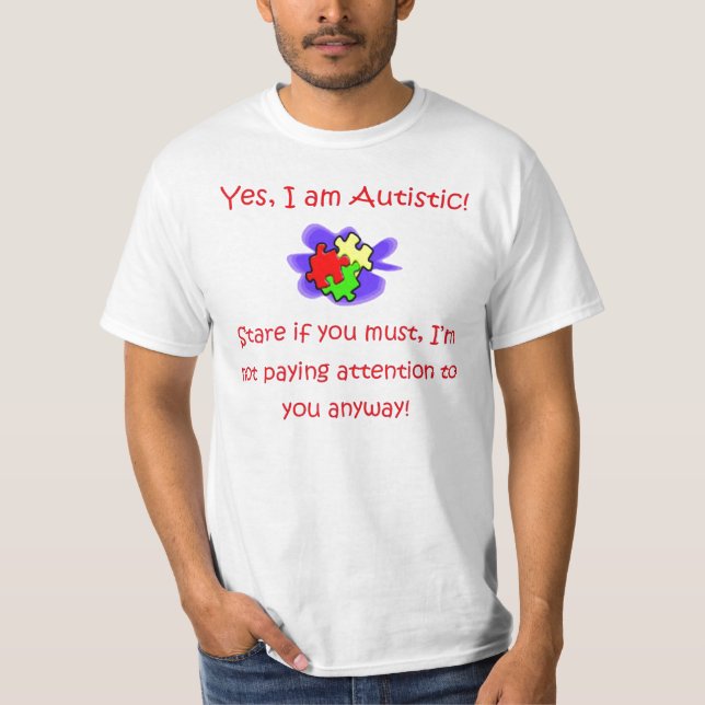 T-shirt Oui je suis regard fixe autiste si vous voulez la (Devant)