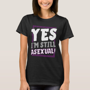 T-shirt Oui Je suis toujours Asexuel tendance Ace Pride An