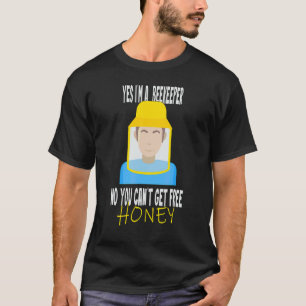 T-shirt Oui Je suis un apiculteur Non Vous ne pouvez pas o