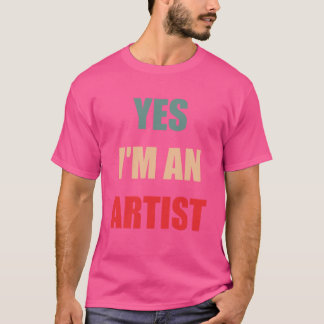 T-shirt Oui je suis un artiste idée de cadeau drôle pour p