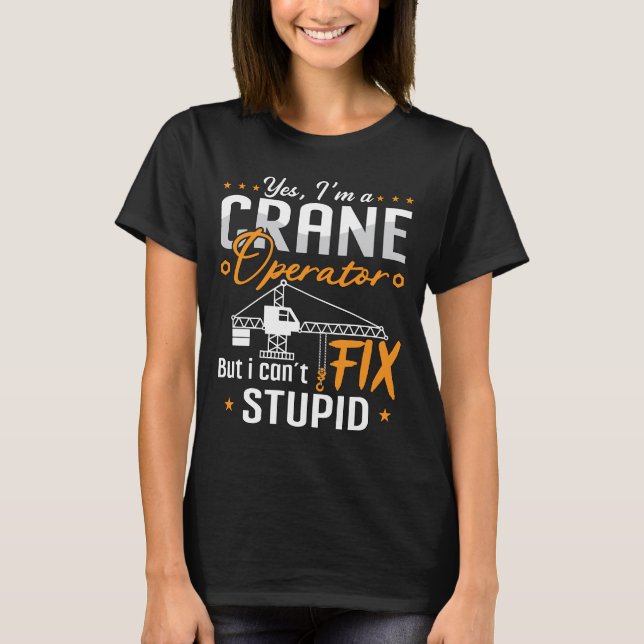 T-shirt Oui Je suis un exploitant de grue chantier de cons (Devant)