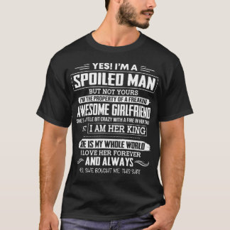 T-shirt Oui, je suis un homme gâté mais pas votre petite a