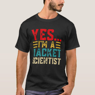 T-shirt Oui... Je Suis Un Scientifique De Raquette