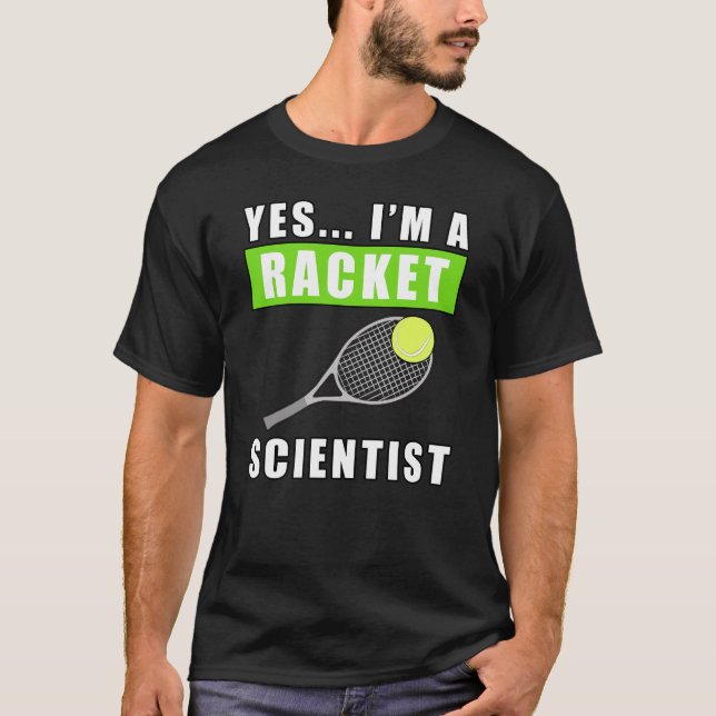 T-shirt Oui, je suis un scientifique de raquette - Citatio (Devant)