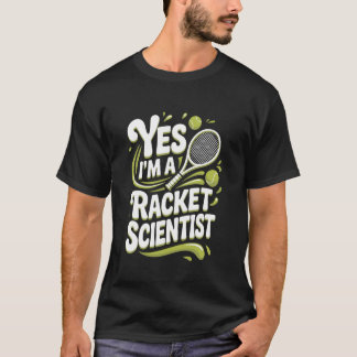 T-shirt Oui, je suis un scientifique de raquette drôle de