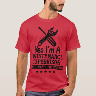T-shirt Oui, je suis un superviseur de maintenance drôle d