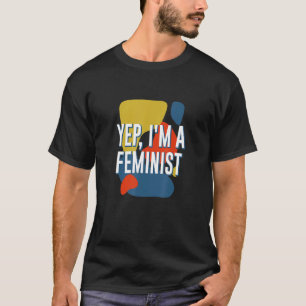 T-shirt Oui, je suis une féministe des droits des femmes d